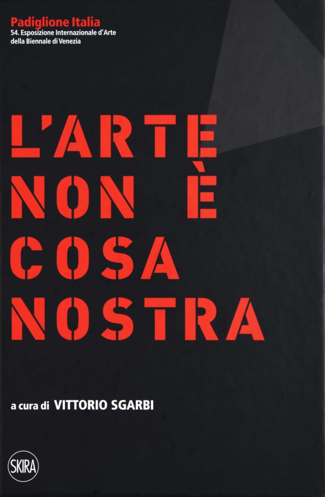 L'ARTE NON E' COSA NOSTRA - 54ma BIENNALE D'ARTE VENEZIA - ED. SKIRA GINEVRA - MILANO - 2011