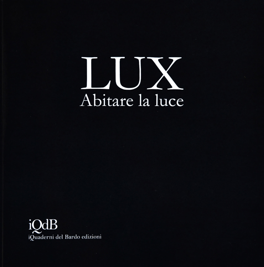 LUX - ABITARE LA LUCE - I QUADERNI DEL BARDO EDIZIONI - LECCE - 2021