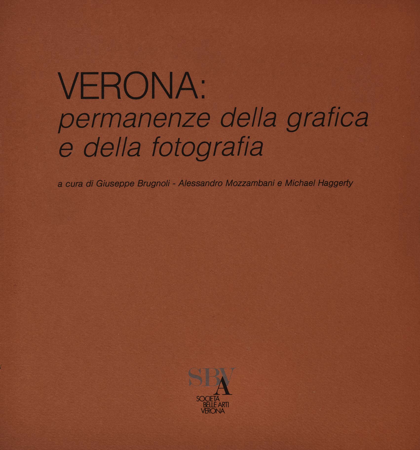VERONA: PERMANENZE DELLA GRAFICA E DELLA FOTOGRAFIA - ED. GRAFICHE FIORINI - VERONA - 1988